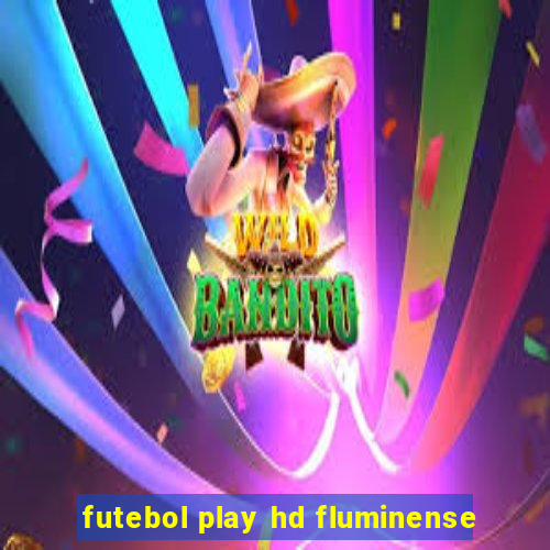 futebol play hd fluminense